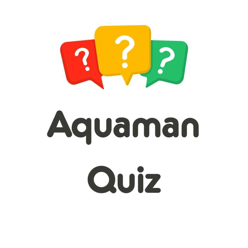 Aquaman Quiz